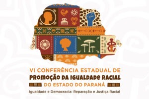 Foz recebe a Conferência Estadual de Promoção da Igualdade Racial de 15 a 17 de julho