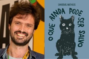 Montagem mostra à esquerda o jornalista autor do livro, Sandoval Matheus, e à direita a capa da obra O que Ainda Pode Ser Salvo